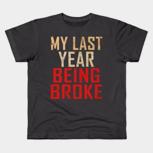 MY LAST YEAR BROKE Kids T-Shirt